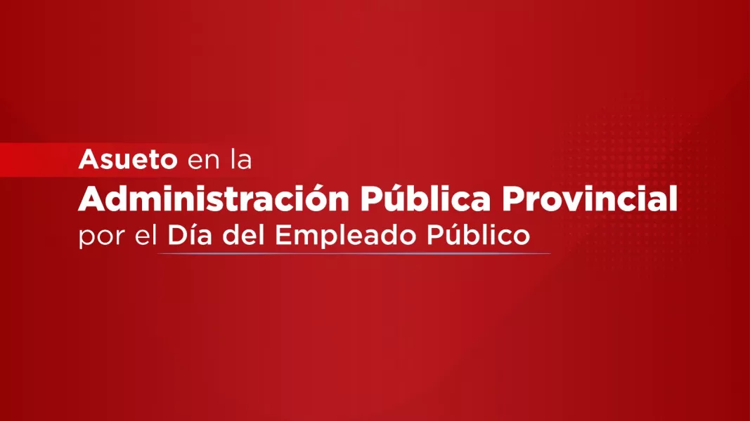 105525-este-viernes-habra-asueto-en-la-administracion-provincial-por-el-dia-del-empleado-publico