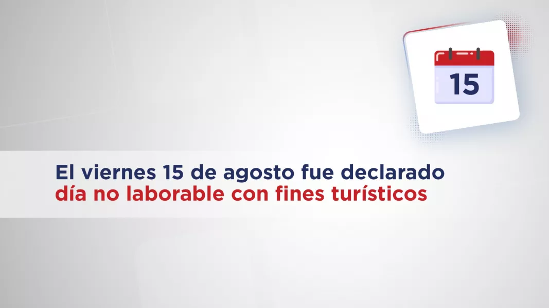 103054-el-viernes-15-de-agosto-fue-declarado-como-dia-no-laborable-con-fines-turisticos-20250804174129
