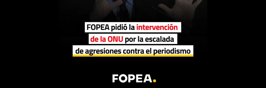 FOPEA pidió la intervención del Relator Especial de la ONU por la escalada de agresiones contra el periodismo